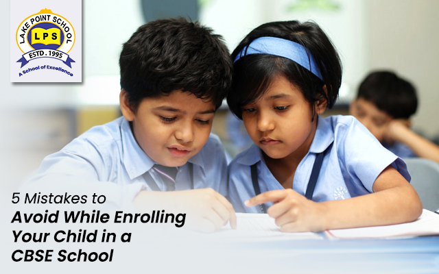 5 Mistakes to Avoid While Enrolling Your Child in a CBSE School