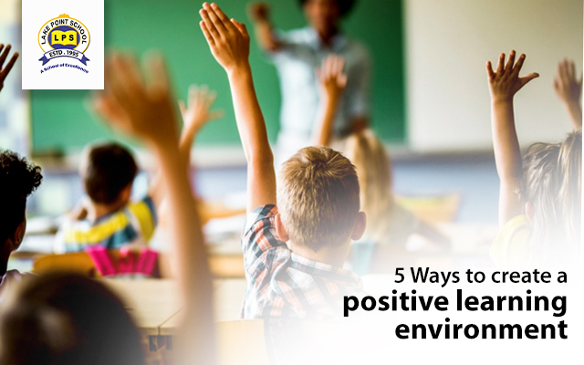 5 ways to create a positive learning environment for children
