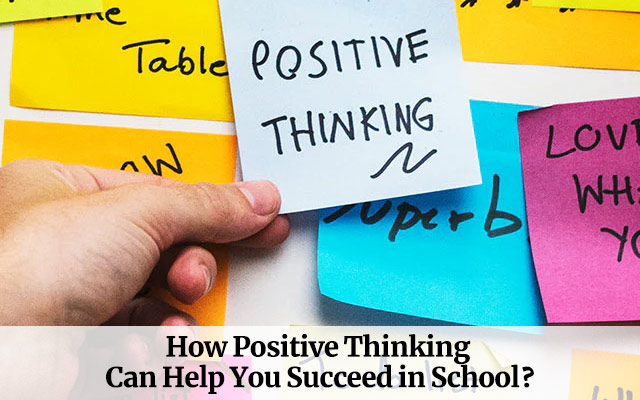 How Positive Thinking Can Help You Succeed in School?